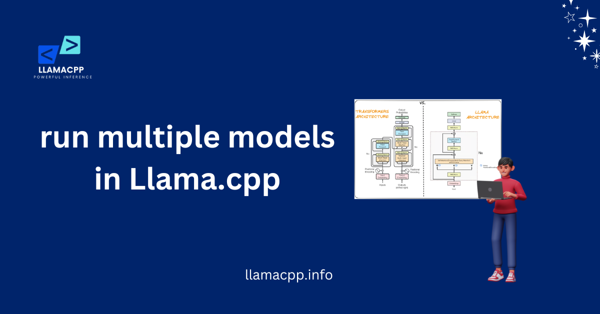 run multiple models in Llama.cpp